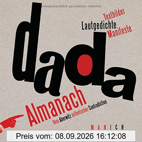 Dada-Almanach: Vom Aberwitz ästhetischer Contradiction - Textbilder, Lautgedichte, Manifeste