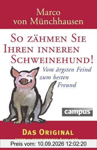 So zähmen Sie Ihren inneren Schweinehund: Vom ärgsten Feind zum besten Freund