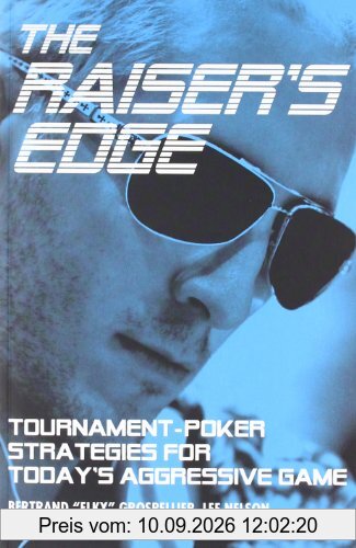 The Raiser's Edge: Tournament-Poker Strategies for Today's Aggressive Game