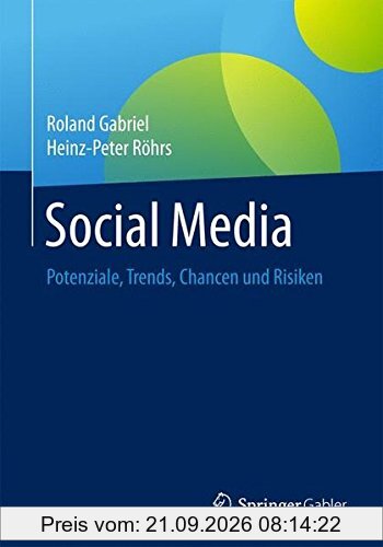 Social Media: Potenziale, Trends, Chancen und Risiken