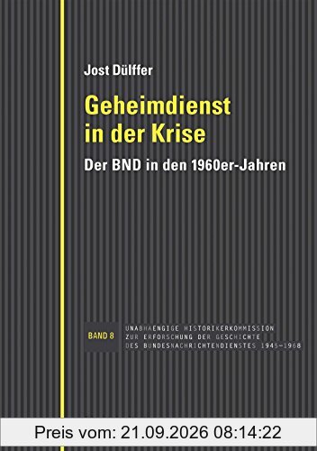 Geheimdienst in der Krise: Der BND in den 1960er-Jahren