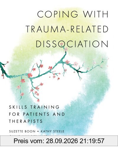 Coping with Trauma-Related Dissociation: Skills Training for Patients and Therapists