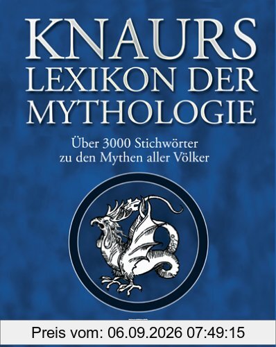 Knaurs Lexikon der Mythologie. Über 3000 Stichwörter zu den Mythen aller Völker