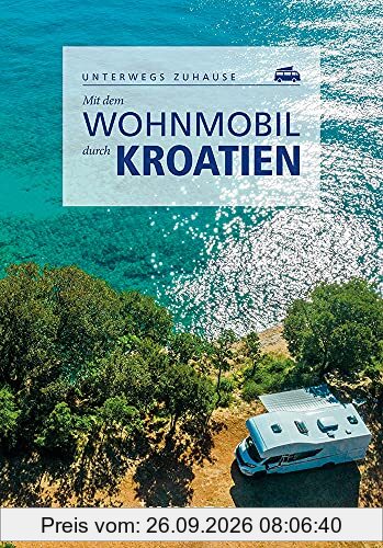 Mit dem Wohnmobil durch Kroatien (Keine Reihe)