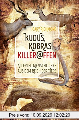 Kudus, Kobras, Killeraffen: Allerlei Menschliches aus dem Reich der Tiere