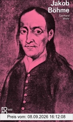 Böhme, Jakob: In Selbstzeugnissen und Bilddokumenten