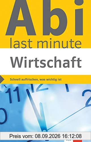 Klett Abi last minute Wirtschaft: Schnell auffrischen, was wichtig ist