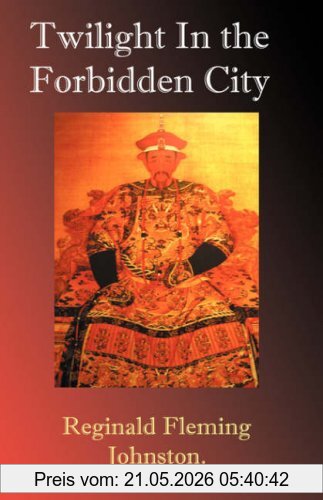 Johnston, Reginald Fleming Twilight In The Forbidden City