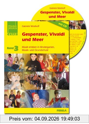 Gespenster, Vivaldi und Meer: Musik erleben in Kindergarten, Musik- und Grundschule Buch incl. CD (Musikpraxis-Extra)