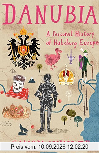 Danubia: a Personal History of Habsburg Europe