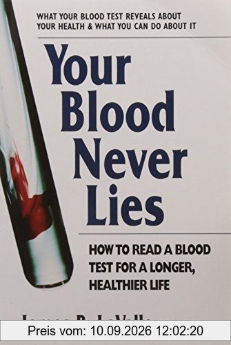 Your Blood Never Lies: How to Read a Blood Test for a Longer, Healthier Life