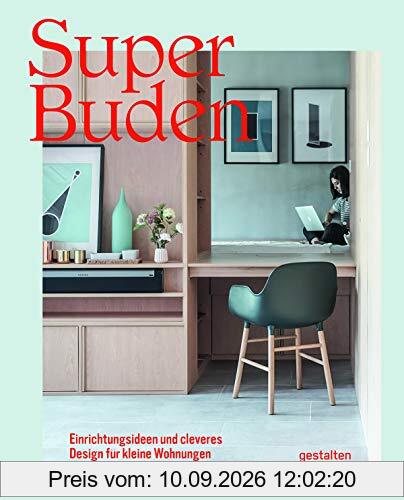 Super Buden: Einrichtungsideen und cleveres Design für kleine Wohnungen