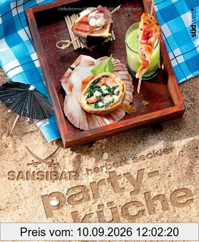 Sansibar - Partyküche: Die Originalrezepte der Sylter Kultbar