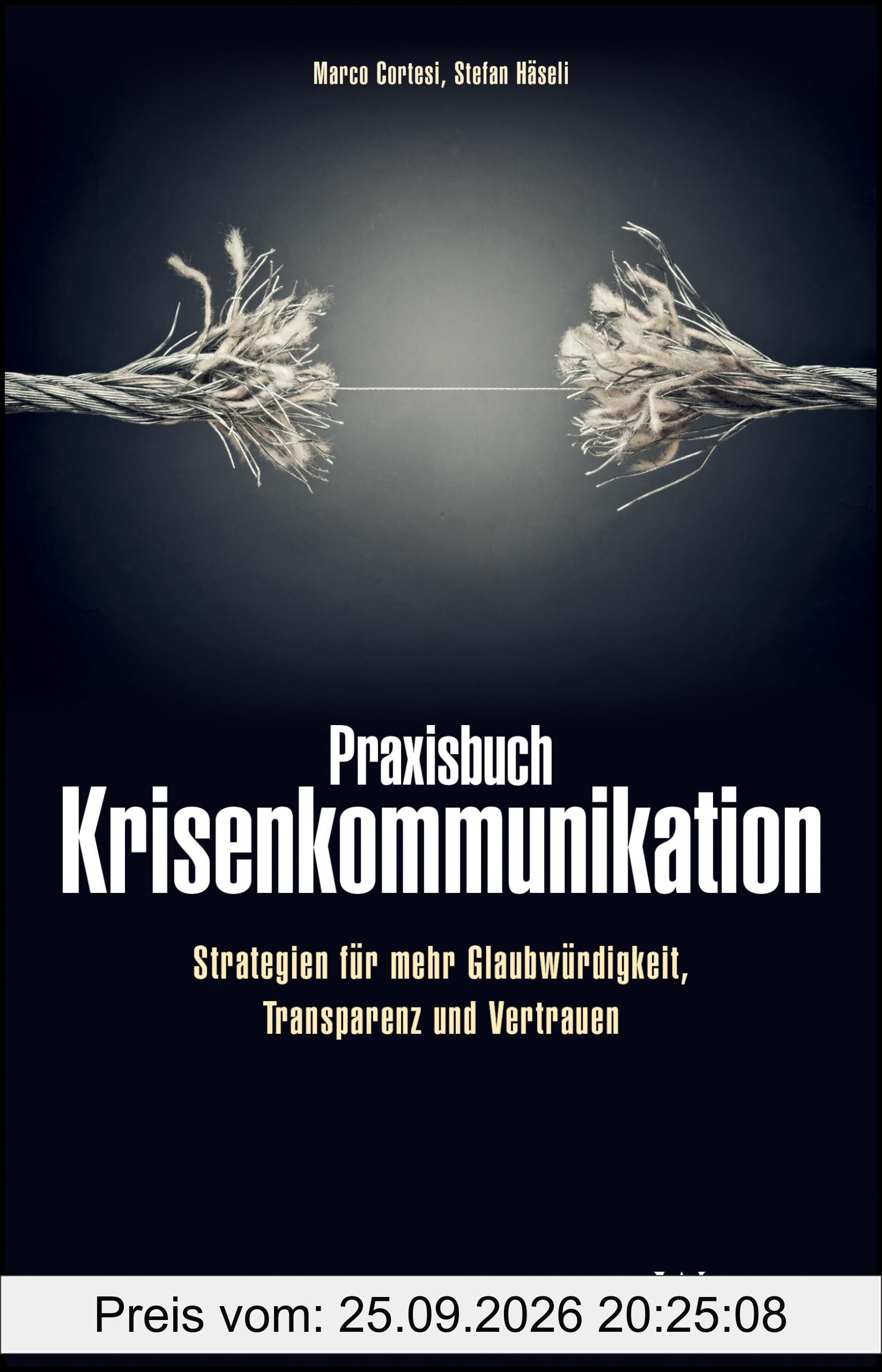 Praxisbuch Krisenkommunikation: Strategien für mehr Glaubwürdigkeit, Transparenz und Vertrauen