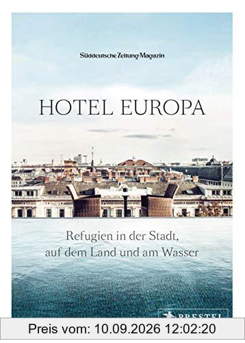 Hotel Europa: Refugien in der Stadt, auf dem Land und am Wasser