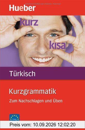 Kurzgrammatik Türkisch: Zum Nachschlagen und Üben