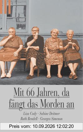 Mit 66 Jahren, da fängt das Morden an.