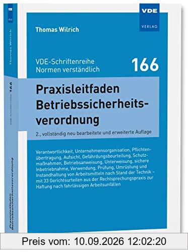 Praxisleitfaden Betriebssicherheitsverordnung: Verantwortlichkeit, Unternehmensorganisation, Pflichtenübertragung,Aufsicht, Gefährdungsbeurteilung, ... - Normen verständlich Bd. 166)