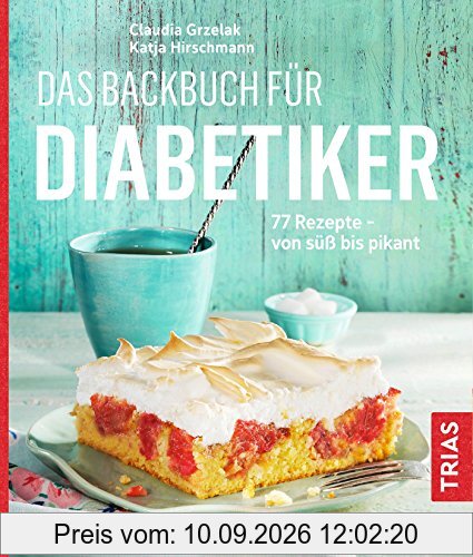 Das Backbuch für Diabetiker: 70 Rezepte - von süß bis pikant