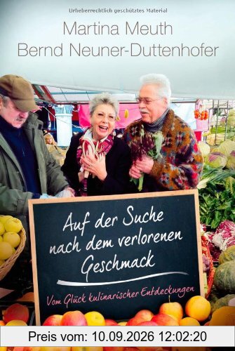 Auf der Suche nach dem verlorenen Geschmack: Vom Glück kulinarischer Entdeckungen