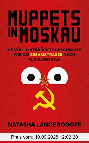 Muppets in Moskau: Die völlig verrückte Geschichte, wie die Sesamstraße nach Russland kam