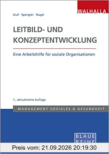 Leitbild- und Konzeptentwicklung: Vision, Mission und strategische Ziele für Sozialunternehmen systemisch erarbeiten: Eine Arbeitshilfe für …
