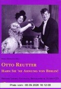 Otto Reutter: Habn Sie ne Ahnung von Berlin. Heitere Lieder und Couplets. Mit Audio-CD.