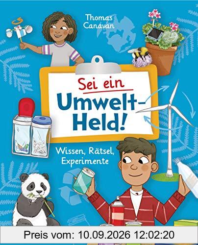 Sei ein Umwelt-Held! Mit Rätseln, Experimenten, Spielen und Basteleien die Umwelt verstehen und schützen lernen: Das Aktivbuch für Kinder ab 8 Jahren