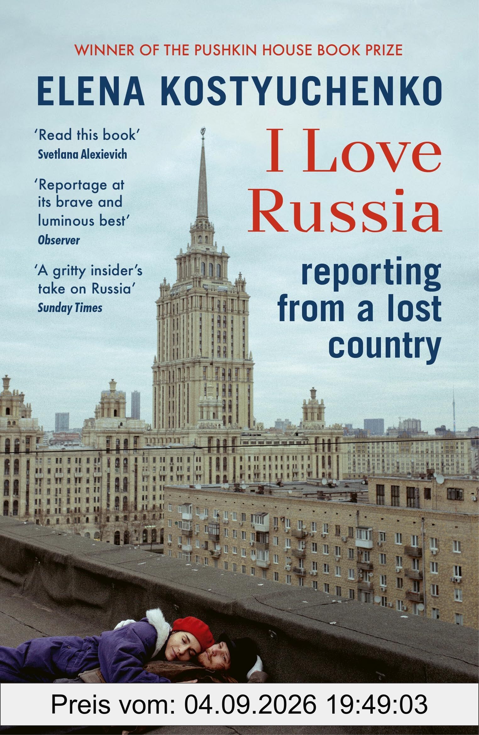 I Love Russia: Reporting from a Lost Country