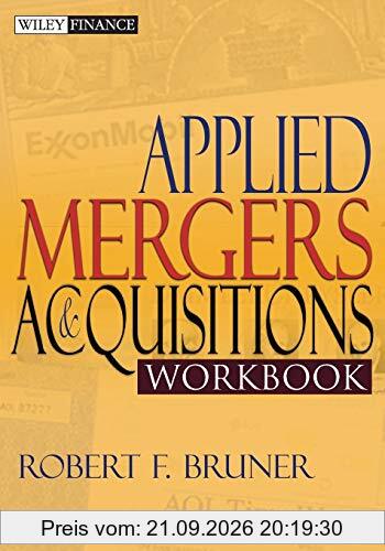 Applied Mergers and Acquisitions Workbook (Wiley Finance Editions)