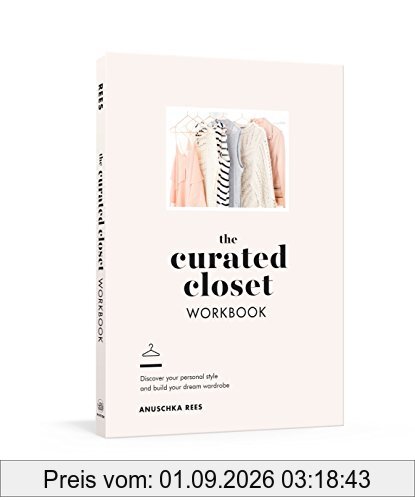 The Curated Closet Workbook: Discover Your Personal Style and Build Your Dream Wardrobe