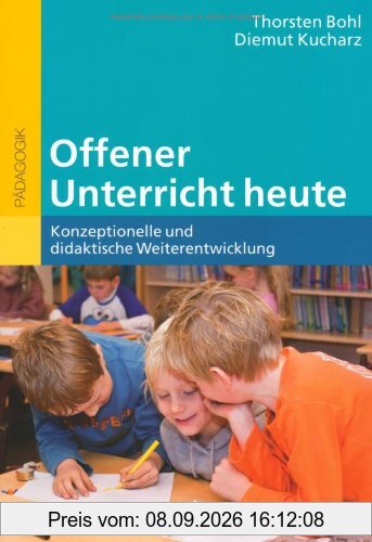 Offener Unterricht heute: Konzeptionelle und didaktische Weiterentwicklung (Beltz Pädagogik / BildungsWissen Lehramt)