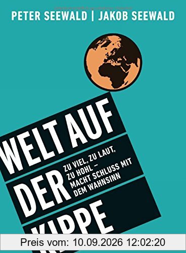 Welt auf der Kippe: Zu viel, zu laut, zu hohl - macht Schluss mit dem Wahnsinn