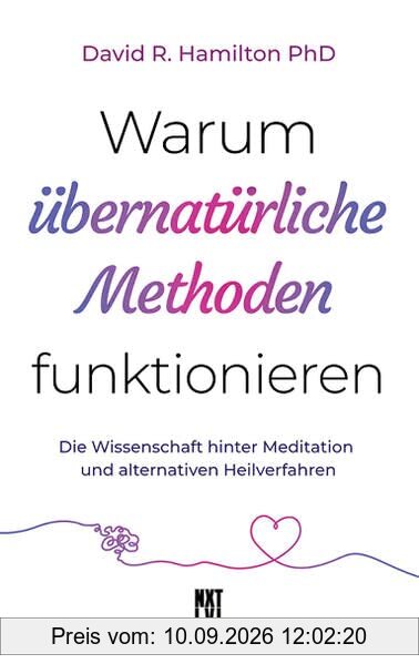 Warum übernatürliche Methoden funktionieren: Die Wissenschaft hinter Meditation und alternativen Heilverfahren