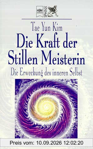 Die Kraft der Stillen Meisterin. Die Erweckung des inneren Selbst.
