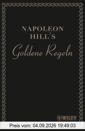 Napoleon Hill's Goldene Regeln: Zeitlose Weisheiten für Ihren Erfolg
