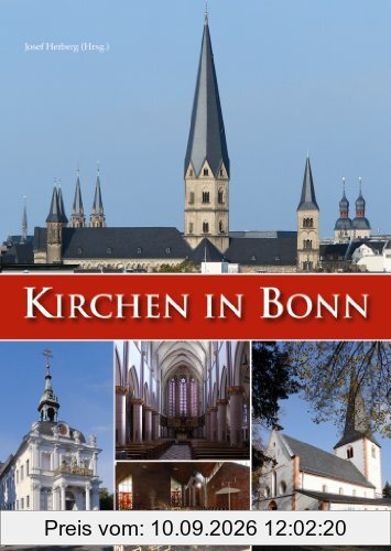 Kirchen in Bonn: Ein Führer zur Geschichte und Kunst der katholischen Gotteshäuser und Pfarreien