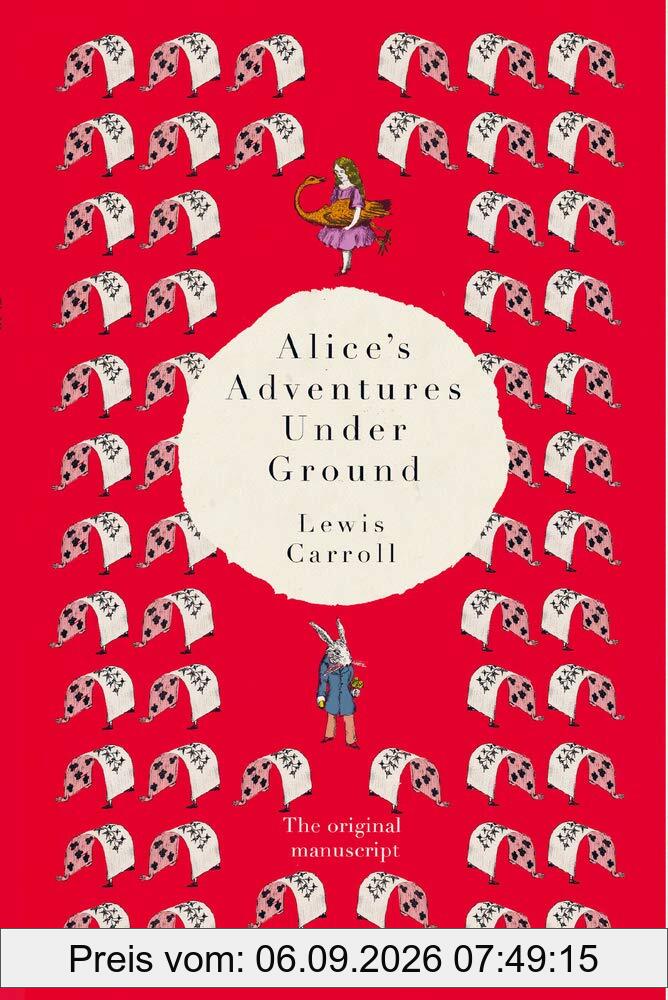 Alice's Adventures Underground: The Original Manuscript