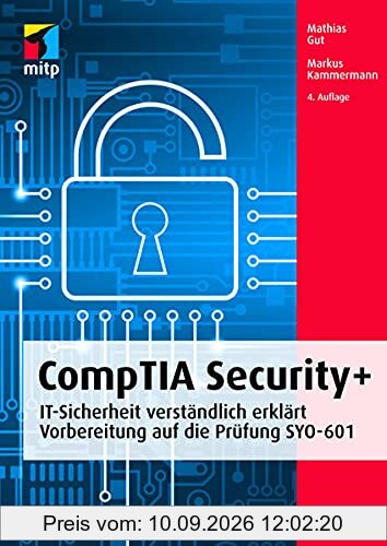 CompTIA Security+: IT-Sicherheit verständlich erklärt - Die umfassende Prüfungsvorbereitung zur CompTIA-Prüfung SYO-601 (mitp Professional)