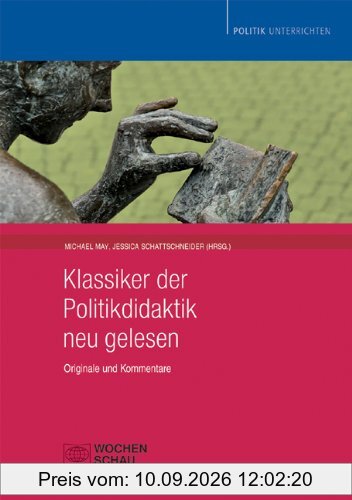 Klassiker der Politikdidaktik - neu gelesen: Originale und Kommentare
