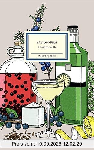 Das Gin-Buch: Alles Wissenswerte von Gin & Tonic bis Wacholder (Insel-Bücherei)