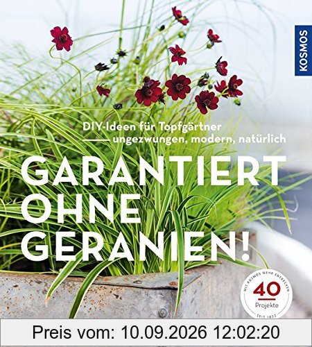 Garantiert ohne Geranien: DIY-Ideen für Topfgärtner - ungezwungen, modern, natürlich