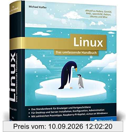 Linux: Das Must-have für alle Linuxer. Für Desktop und Server. Mit zahlreichen Praxistipps zu Installation, Konfiguration, Administration und Linux on Windows. Inkl. Raspberry-Pi-Kapitel