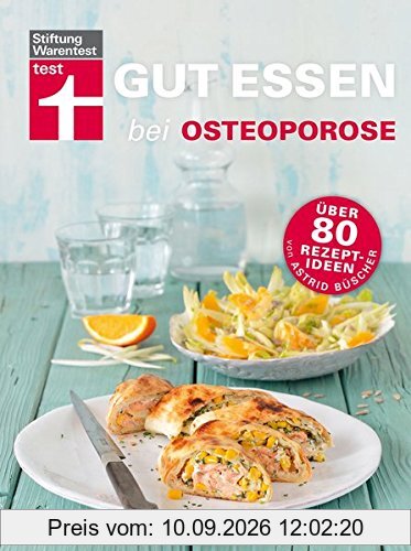Gut essen bei Osteoporose: Über 80 Rezeptideen (Gut essen - Ernährung & medizinischer Ratgeber)