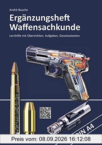 Ergänzungsheft Waffensachkundeprüfung: Übersichten, Übungsaufgaben und Gesetzestexte (Lehrbücher zur Waffensachkunde - Literatur zur Kursbegleitung und zum Selbststudium)