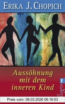 Chopich, Erika J. Aussöhnung Mit Dem Inneren Kind