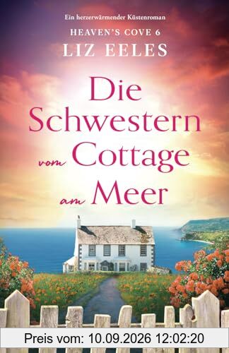Die Schwestern vom Cottage am Meer: Ein herzerwärmender Küstenroman (Heaven's Cove, Band 6)
