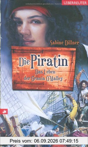 Die Piratin: Das Leben der Grania O'Malley