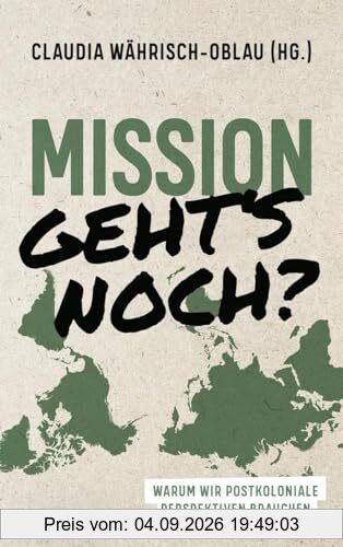Mission - geht's noch?: Warum wir postkoloniale Perspektiven brauchen