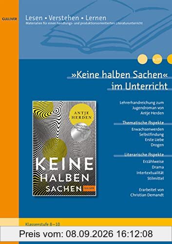 »Keine halben Sachen« im Unterricht: Lehrerhandreichung zum Jugendroman von Antje Herden (Klassenstufe 8-10, mit Kopiervorlagen)